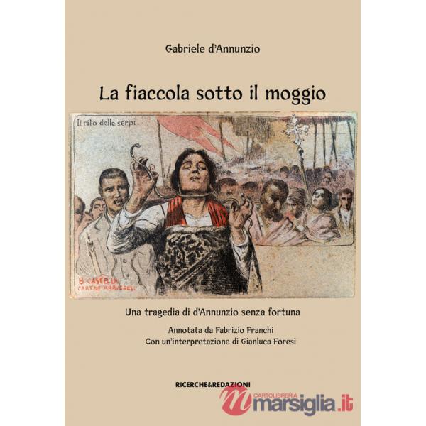 Fiaccola sotto il moggio. Una tragedia di d'Annunzio senza fortuna (La)
