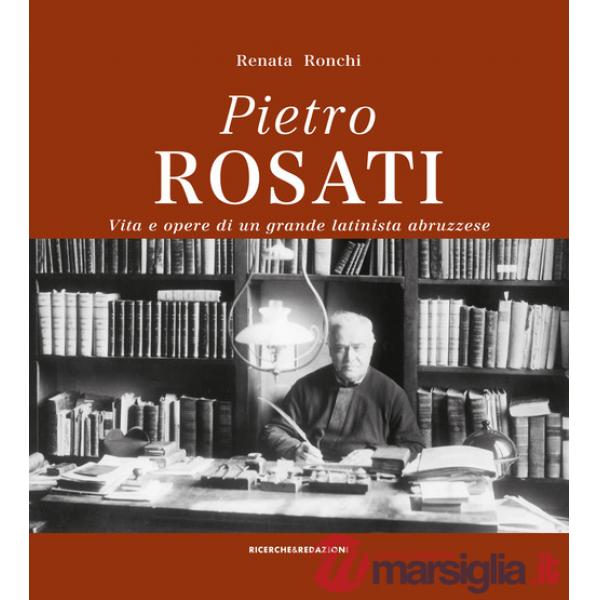 Pietro Rosati. Vita e opere di un grande latinista abruzzese