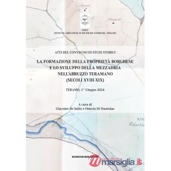 Formazione della proprietà borghese e lo sviluppo della mezzadria nell'Abruzzo teramano (secoli XVIII-XIX). Atti del Convegno di
