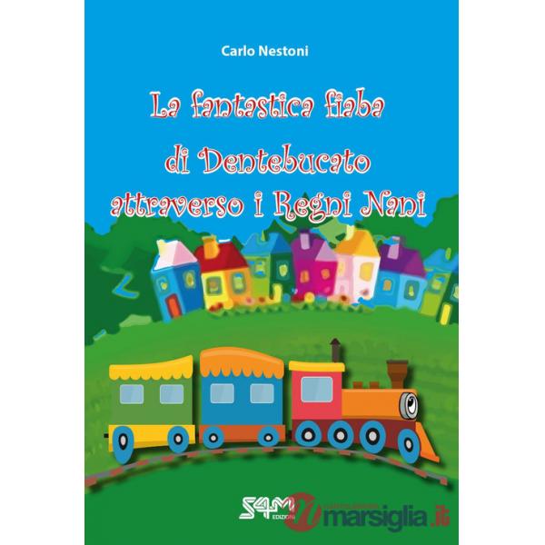 Fantastica fiaba di Dentebucato attraverso i Regni Nani (La)