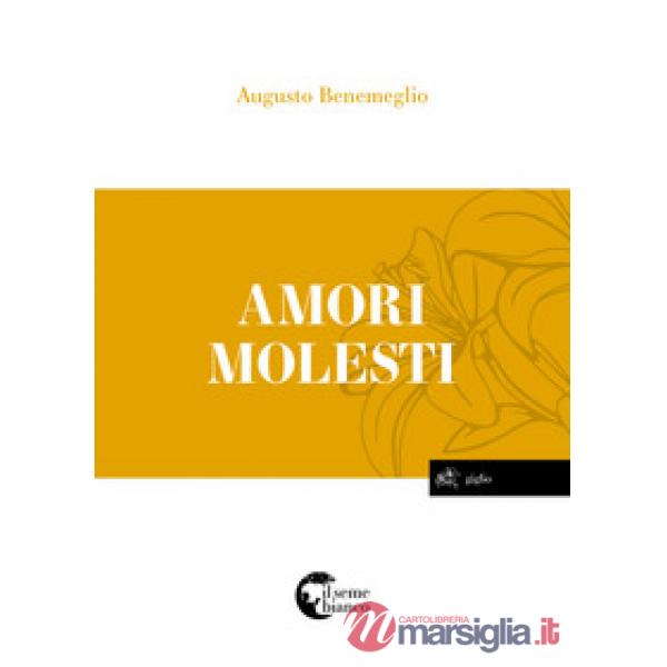 Amori molesti. I grandi amori nella storia