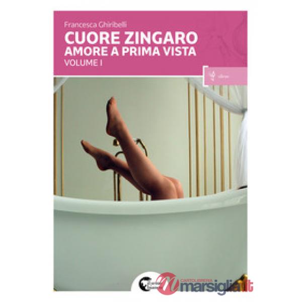 Cuore zingaro. Amore a prima vista. Vol. 1