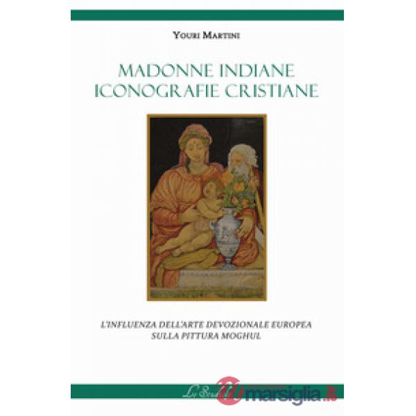 Madonne indiane, iconografie cristiane. L'influenza dell'arte devozionale europea sulla pittura moghul