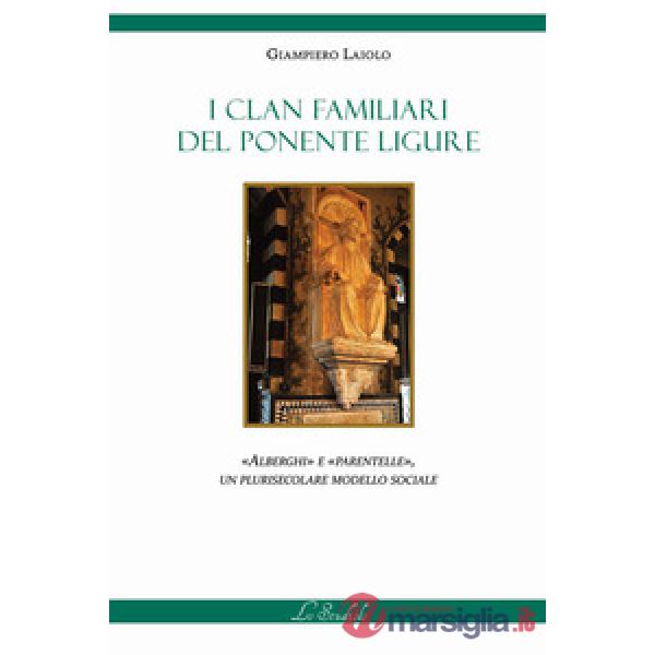 I clan familiari del Ponente Ligure. «Alberghi» e «Parentelle», un plurisecolare modello sociale