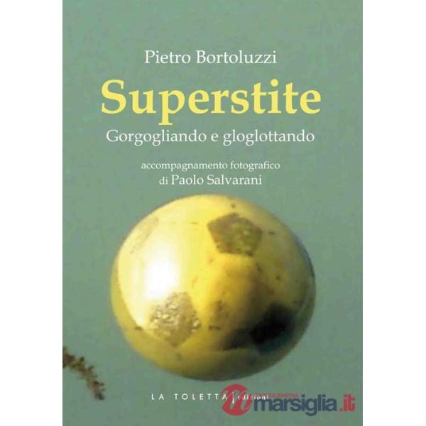 Superstite. Gorgogliando e gloglottando