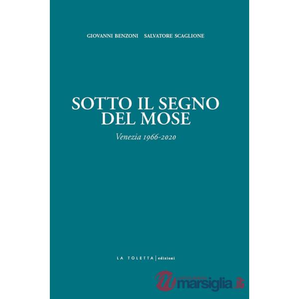 Sotto il segno del Mose. Venezia 1966-2020