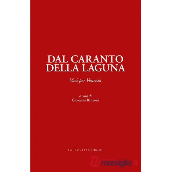 Dal caranto della laguna. Voci per Venezia. Ediz. integrale