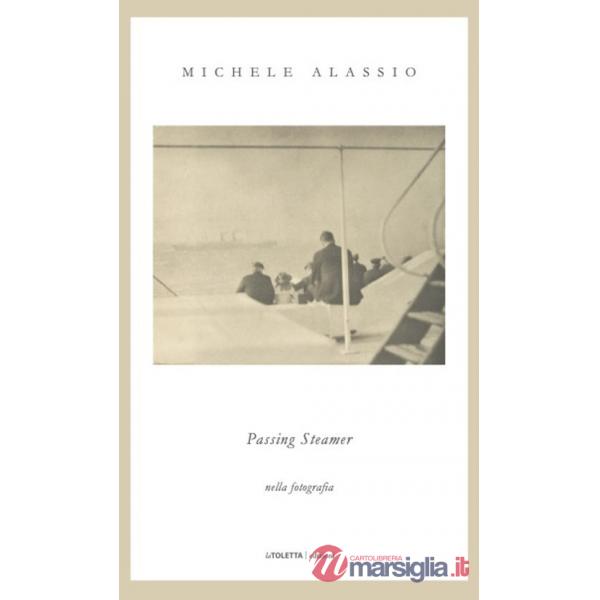 Passing steamer. Nella fotografia. Ediz. illustrata