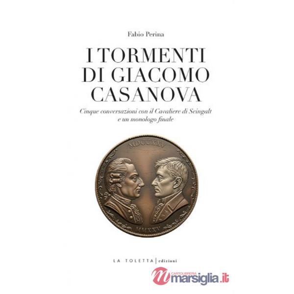 Tormenti di Giacomo Casanova. Cinque conversazioni col Cavaliere di Seingalt e un monologo finale (I)