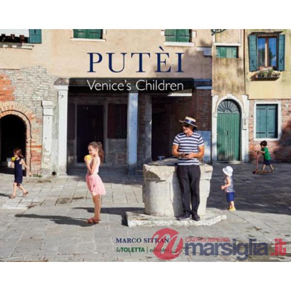 Putèi. Venice's children. Ediz. italiana e inglese