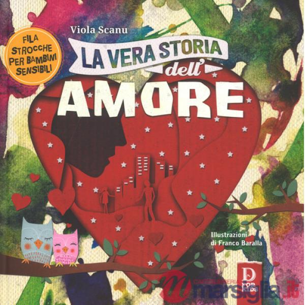 Vera storia dell'amore. Ediz. a colori (La)