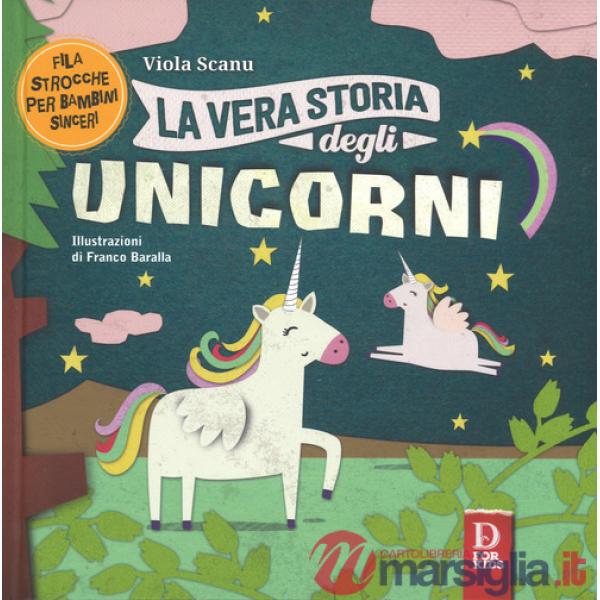 Vera storia degli unicorni. Ediz. a colori (La)