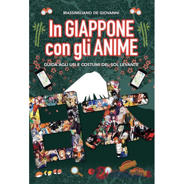 In Giappone con gli anime. Guida agli usi e costumi del Sol Levante
