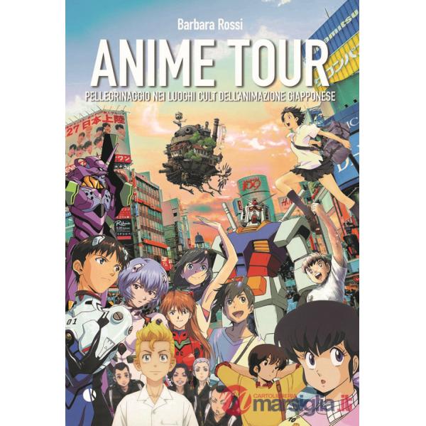 Anime tour. Pellegrinaggio nei luoghi cult dell'animazione giapponese. Vol. 2