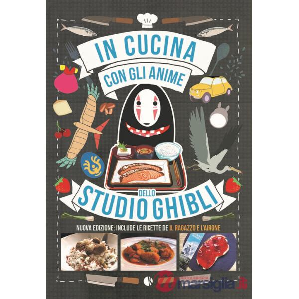 In cucina con gli anime dello Studio Ghibli. Include le ricette de «Il ragazzo e l'airone». Nuova ediz.