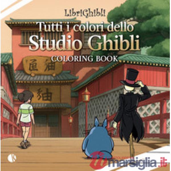 Librighibli coloring book. Tutti i colori dello Studio Ghibli. Con QR Code