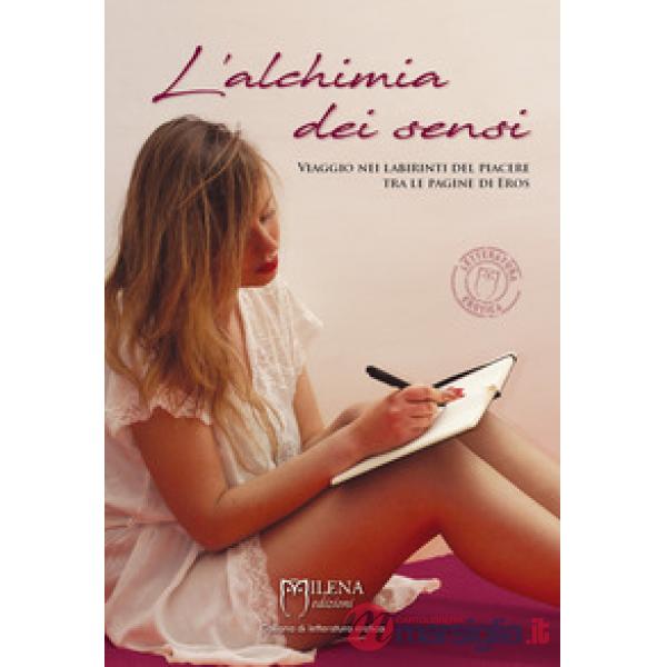Alchimia dei sensi. Viaggio nei labirinti del piacere tra le pagine di Eros (L')