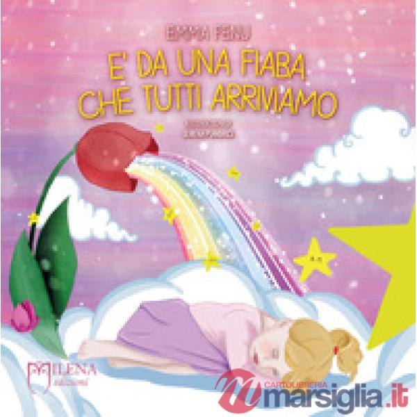 È da una fiaba che tutti arriviamo. Nuova ediz.