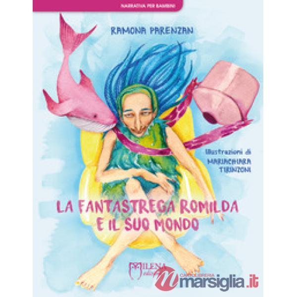 Fantastrega Romilda e il suo mondo. Nuova ediz. (La)