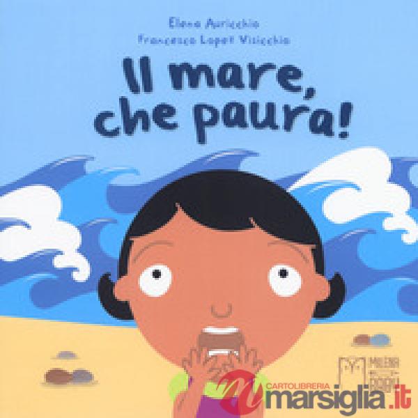 Mare, che paura! Ediz. a colori (Il)