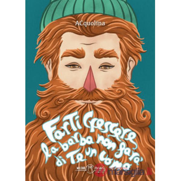 Farti crescere la barba non farà di te un uomo
