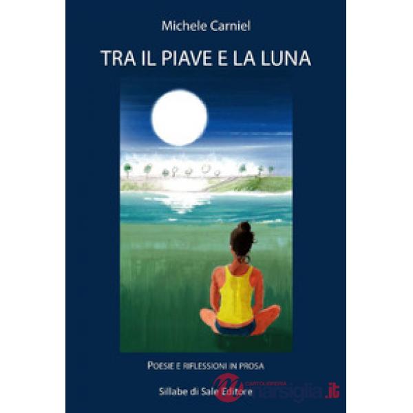 Tra il Piave e la luna. Ediz. integrale