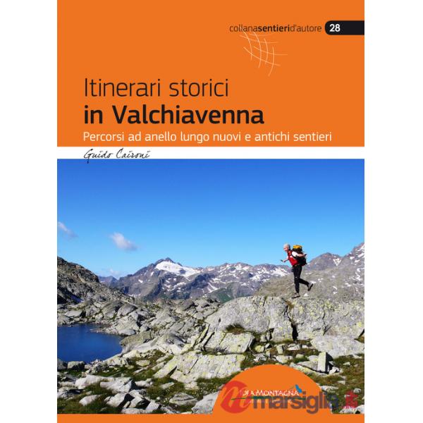 Itinerari storici in Valchiavenna. Percorsi ad anello lungo nuovi e antichi sentieri