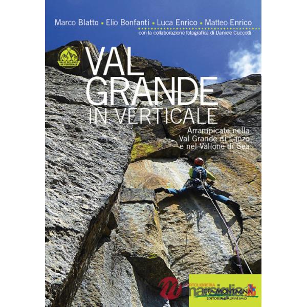 Val Grande in verticale. Arrampicate nella Val Grande di Lanzo e nel Vallone di Sea