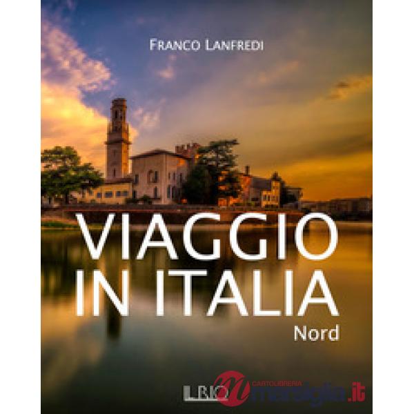 Viaggio in Italia. Nord. Ediz. illustrata