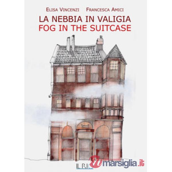 Nebbia in valigia-Fog in the suitcase. Ediz. bilingue (La)