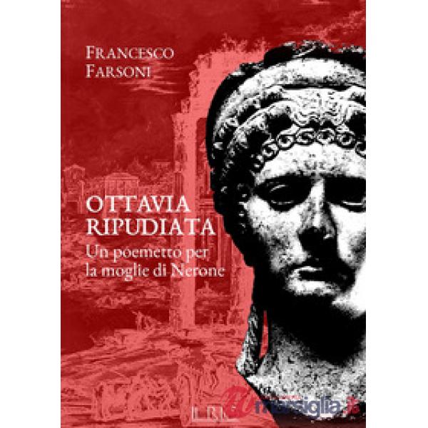 Ottavia ripudiata. Un poemetto per la moglie di Nerone
