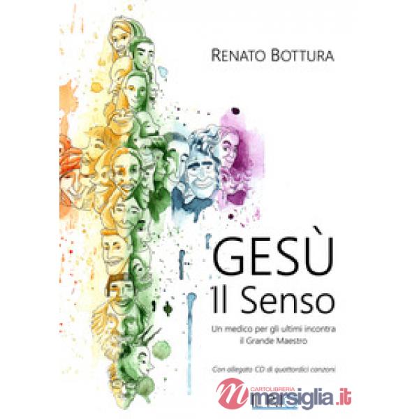 Gesù. Il senso. Un medico per gli ultimi incontra il grande maestro. Con CD-Audi