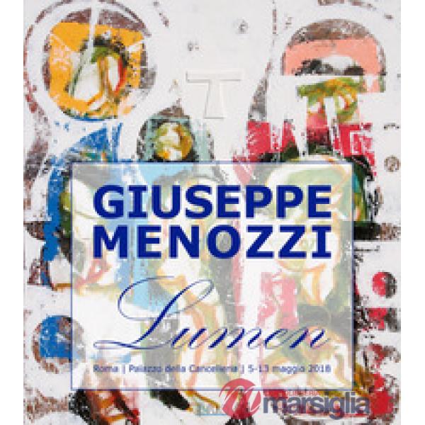 Giuseppe Menozzi. Lumen. Catalogo della mostra (Roma, 5-13 maggio 2018)