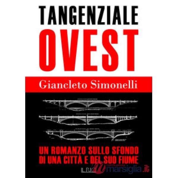 Tangenziale ovest. Un romanzo sullo sfondo di una città e del suo fiume