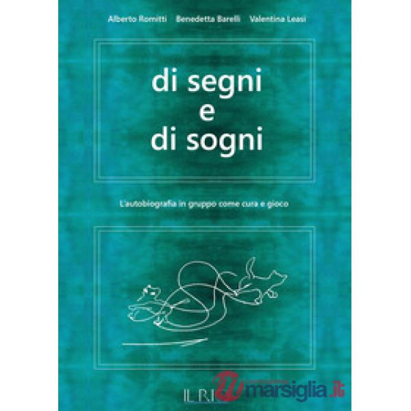 Di segni e di sogni. L'autobiografia in gruppo come cura e gioco