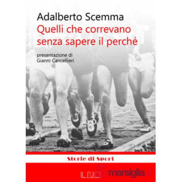 Quelli che correvano senza sapere il perché