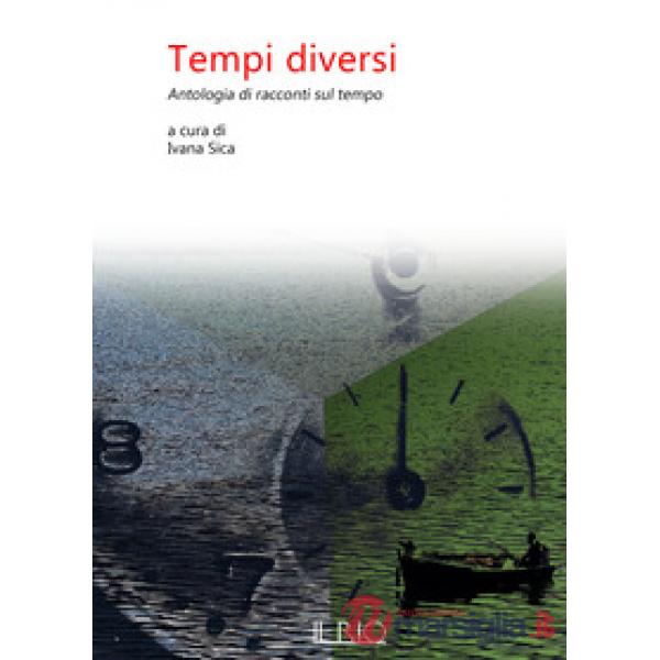 Tempi diversi. Antologia di racconti sul tempo