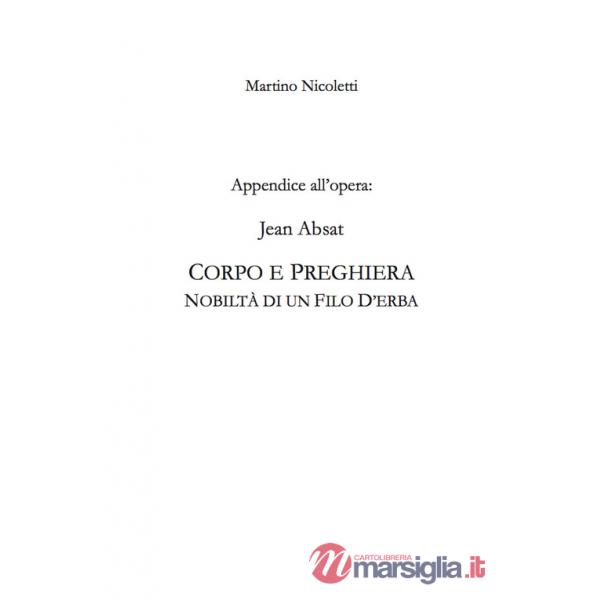 Appendice all'opera: Jean Absat. «Corpo e preghiera. Nobiltà di un filo d'erba»