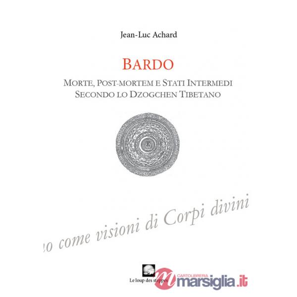 Bardo. Morte, post-mortem e stati intermedi secondo lo Dzogchen tibetano