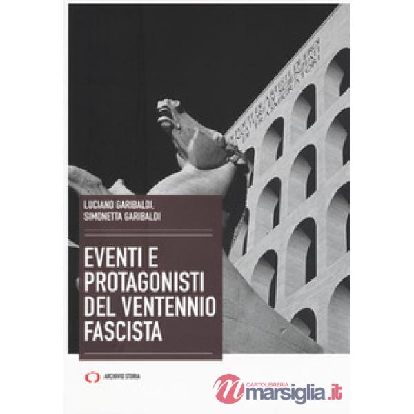 Eventi e protagonisti del ventennio fascista