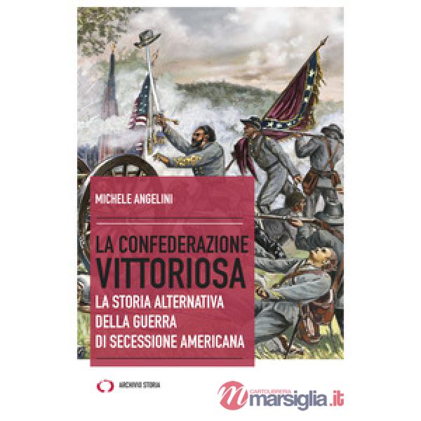 Confederazione vittoriosa. La storia alternativa della guerra di secessione americana (La)
