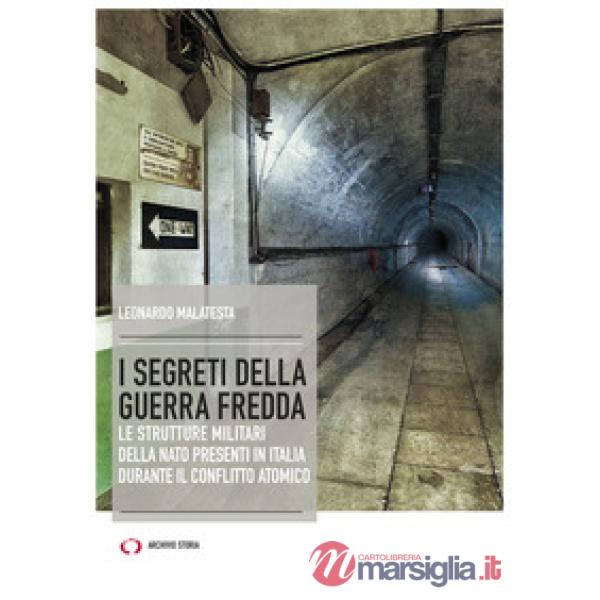 Segreti della guerra fredda. Le strutture militari della NATO presenti in Italia durante il conflitto atomico (I)