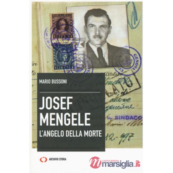 Josef Mengele. L'angelo della morte