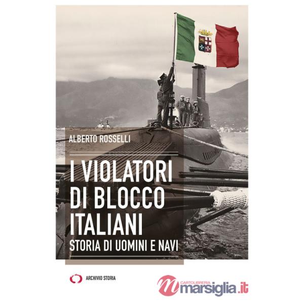Violatori di blocco italiani. Storia di uomini e navi (I)