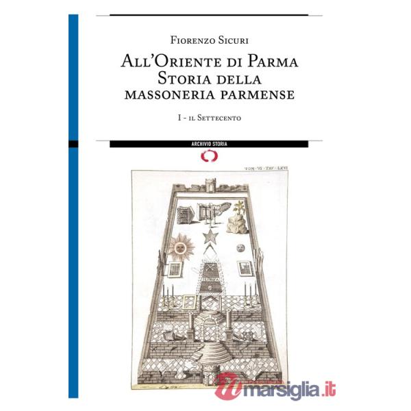 All'Oriente di Parma. Storia della massoneria parmense