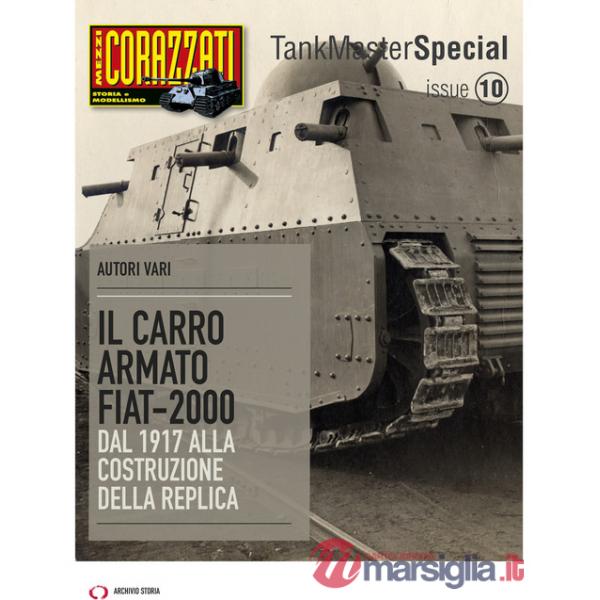 Carro armato Fiat-2000. Dal 1917 alla costruzione della replica. Tank master special (Il). Vol. 10