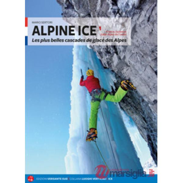 Alpine ice. Les plus belles cascades de glace dans les Alpes. Nuova ediz.. Vol. 1