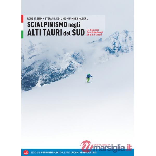 Scialpinismo negli Alti Tauri. 141 itinerari e varianti nel Parco Nazionale Alti tauri in Carinzia