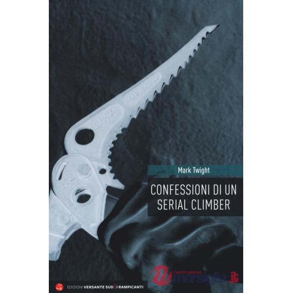 Confessioni di un serial climber. Nuova ediz.