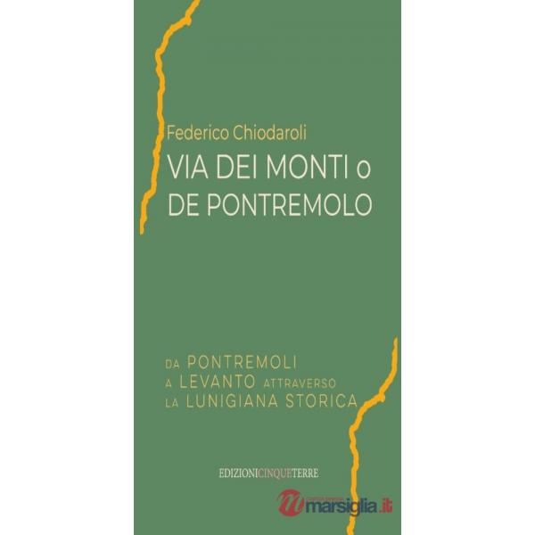 Via dei Monti o de Pontremolo. Da Pontremoli a Levanto attraverso la Lunigiana storica